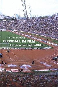 Cover: 9783936298062 | Fussball im Film | Lexikon des Fußballfilms | Jan Tilman Schwab | Buch