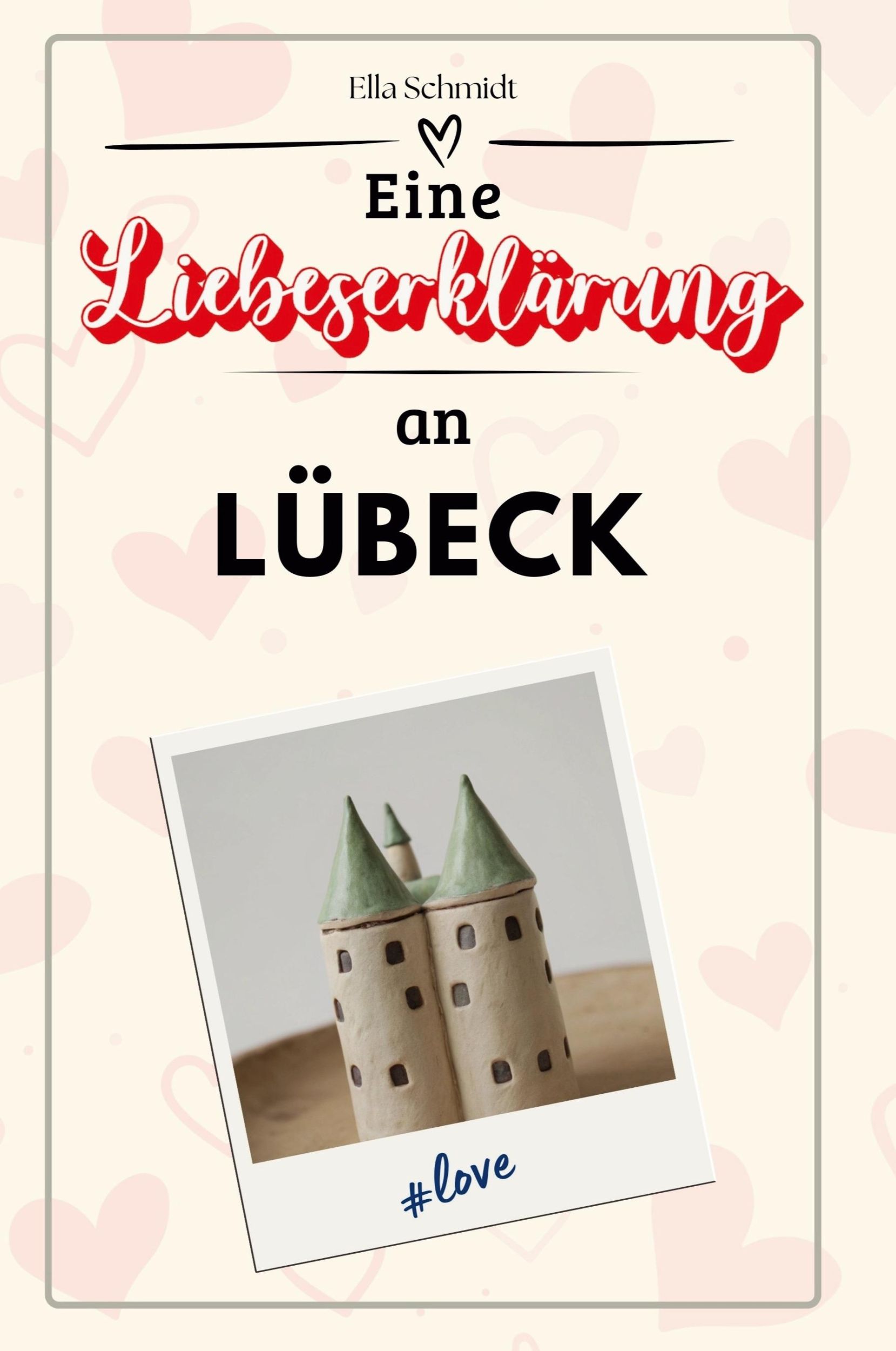 Cover: 9783759153296 | Eine Liebeserklärung an Lübeck | Ella Schmidt | Taschenbuch | 66 S.