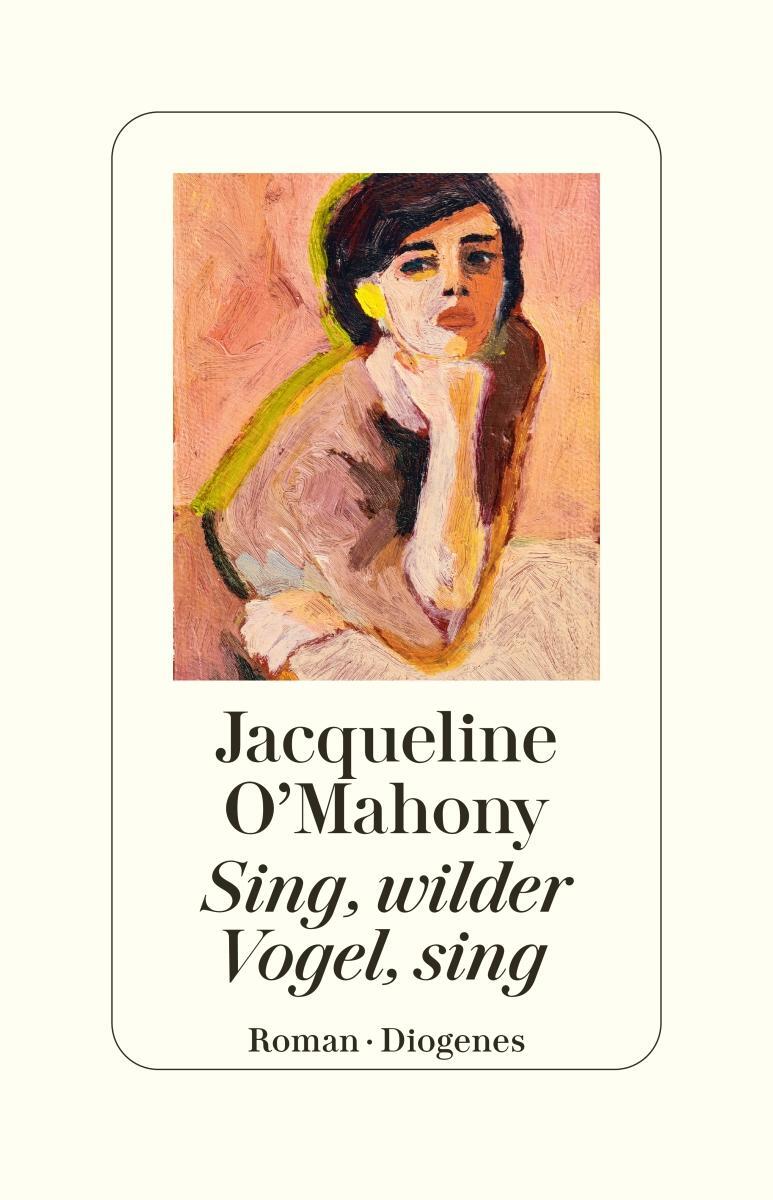 Cover: 9783257073096 | Sing, wilder Vogel, sing | Jacqueline O'Mahony | Buch | 368 S. | 2024