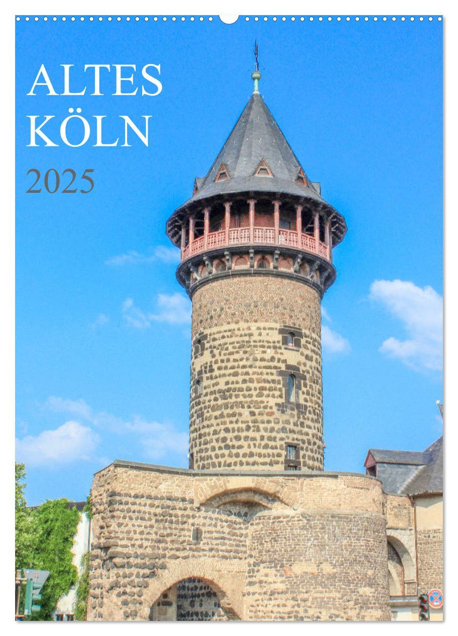 Cover: 9783435967711 | Altes Köln (Wandkalender 2025 DIN A2 hoch), CALVENDO Monatskalender