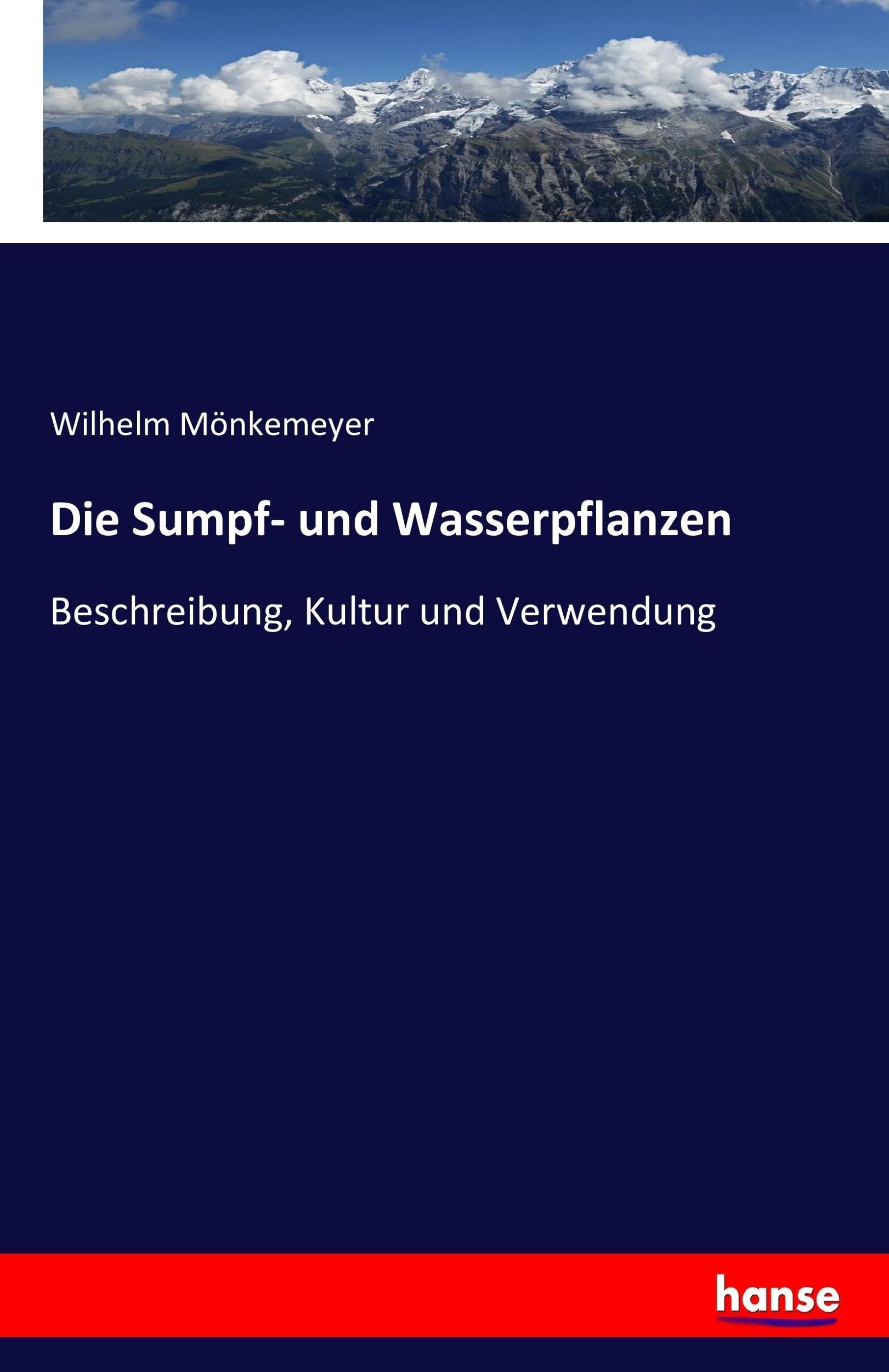 Cover: 9783742835277 | Die Sumpf- und Wasserpflanzen | Beschreibung, Kultur und Verwendung