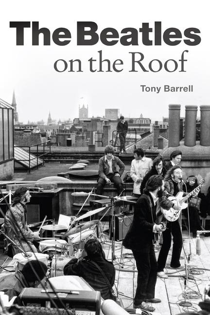 Cover: 9781785585784 | The Beatles on the Roof | Tony Barrell | Taschenbuch | Englisch | 2018