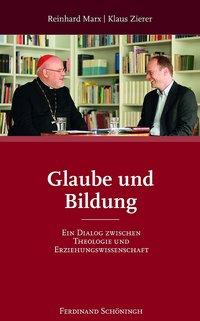 Cover: 9783506773593 | Glaube und Bildung | Klaus/Marx, Reinhard Zierer | Taschenbuch | 2013