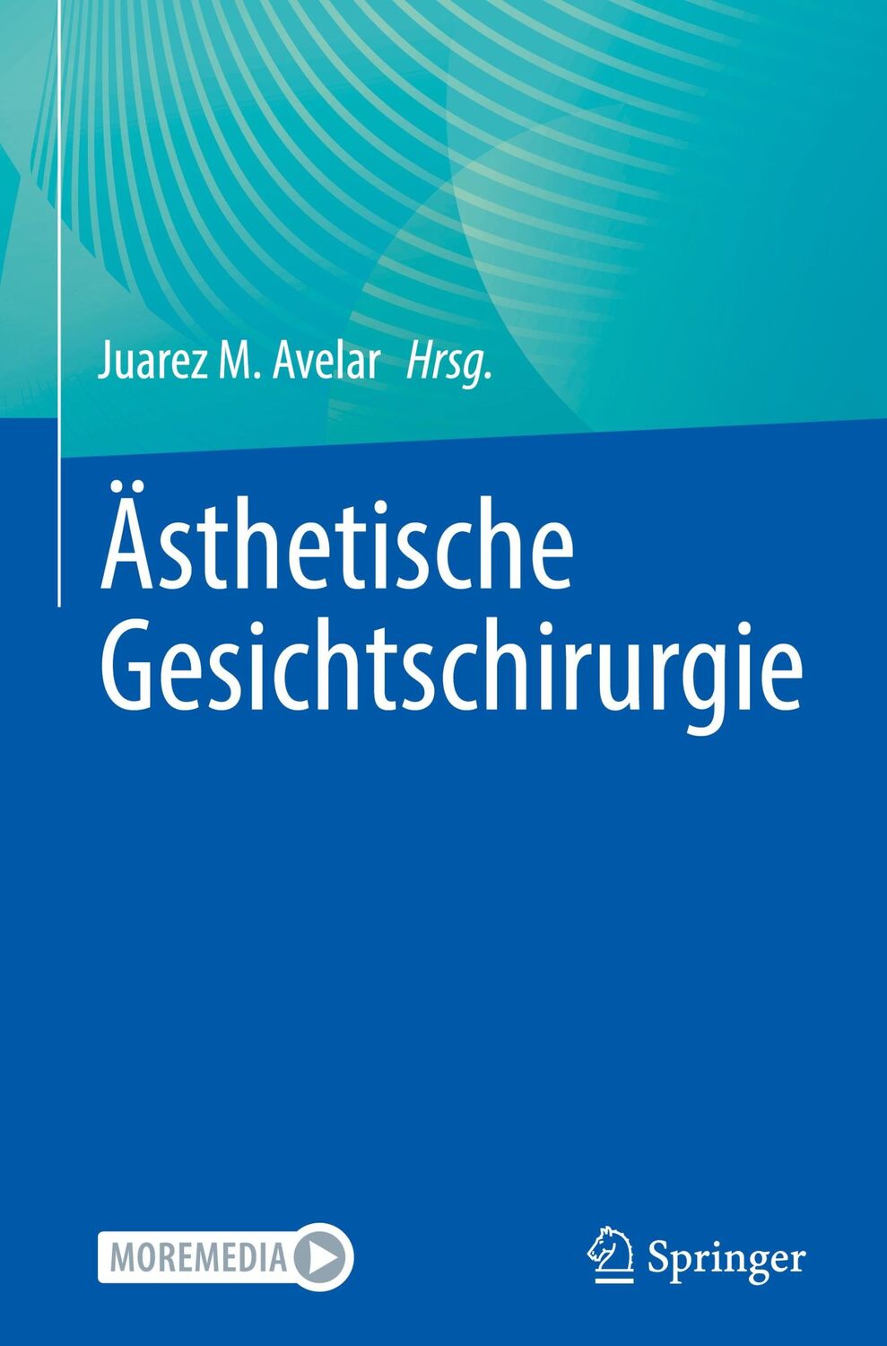 Cover: 9783031458514 | Ästhetische Gesichtschirurgie | Juarez M. Avelar | Buch | l | Deutsch