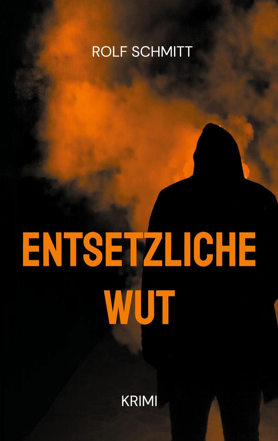 Cover: 9783755726067 | Entsetzliche Wut | Rolf Schmitt | Taschenbuch | Books on Demand