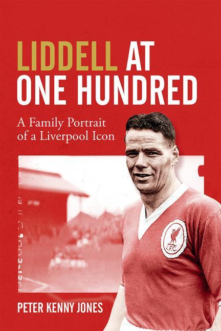 Cover: 9781785318764 | Liddell at One Hundred | A Family Portrait of a Liverpool Icon | Jones