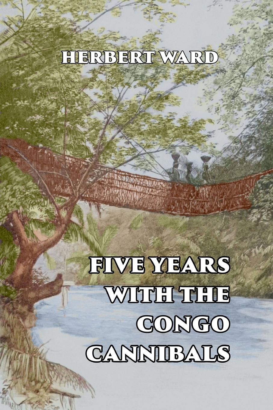 Cover: 9781915645173 | Five Years with the Congo Cannibals | Herbert Ward | Taschenbuch