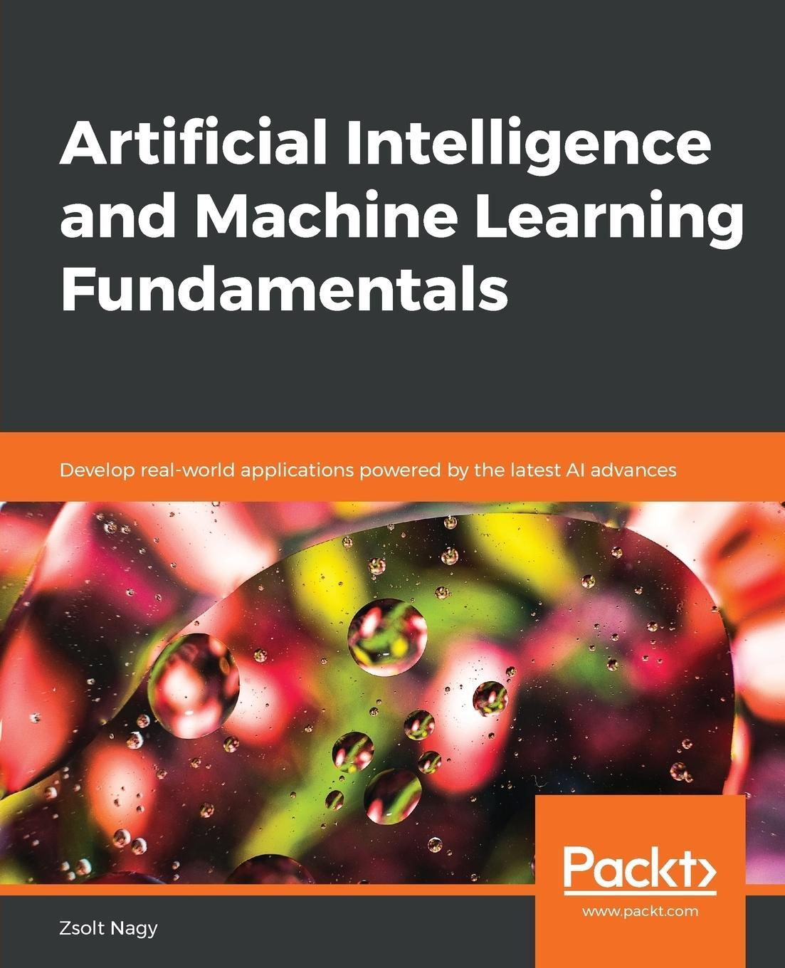 Cover: 9781789801651 | Artificial Intelligence and Machine Learning Fundamentals | Zsolt Nagy