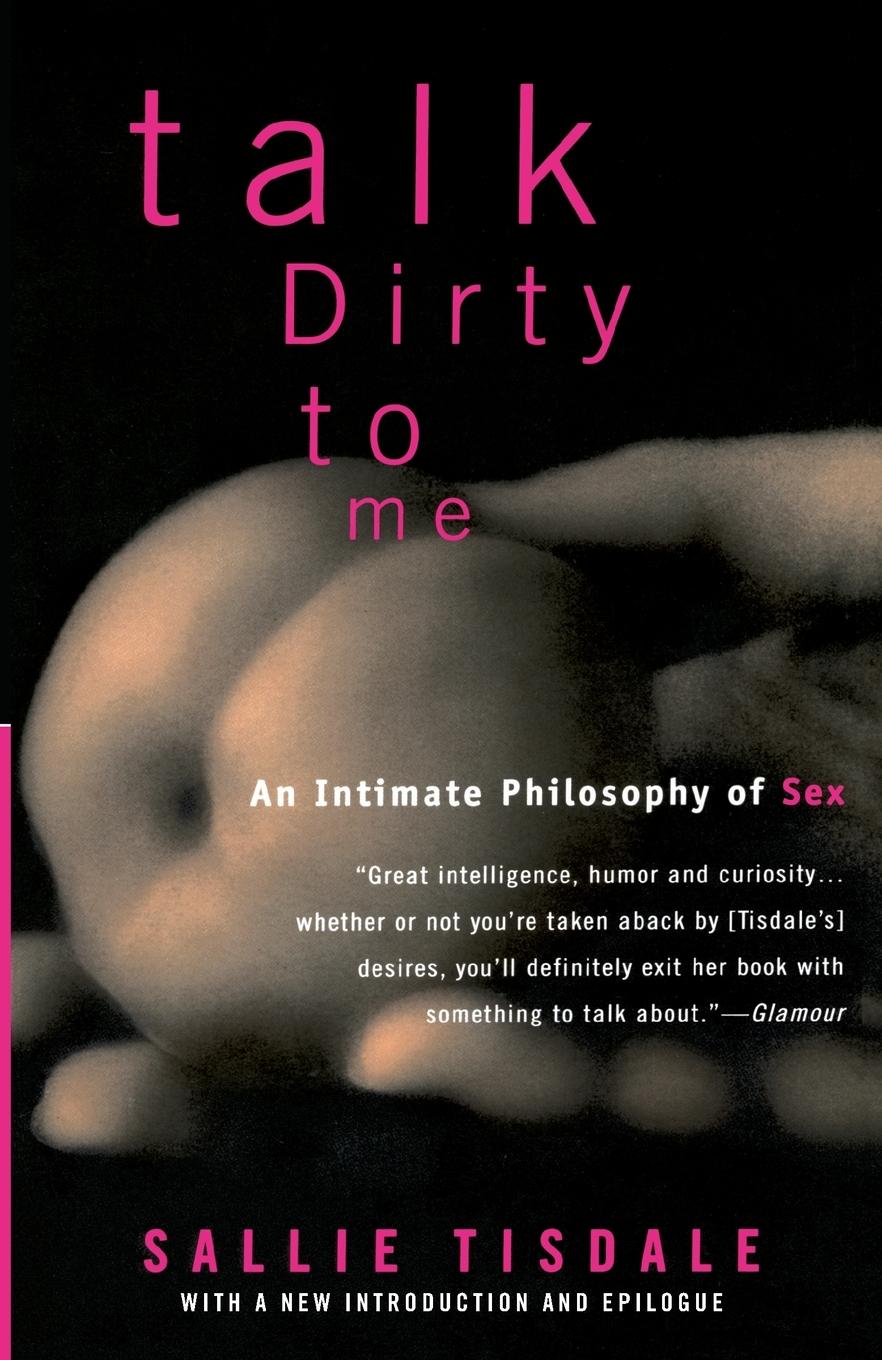 Cover: 9780385468558 | Talk Dirty to Me | An Intimate Philosophy of Sex | Sallie Tisdale