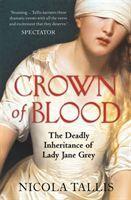 Cover: 9781782438670 | Crown of Blood | The Deadly Inheritance of Lady Jane Grey | Tallis