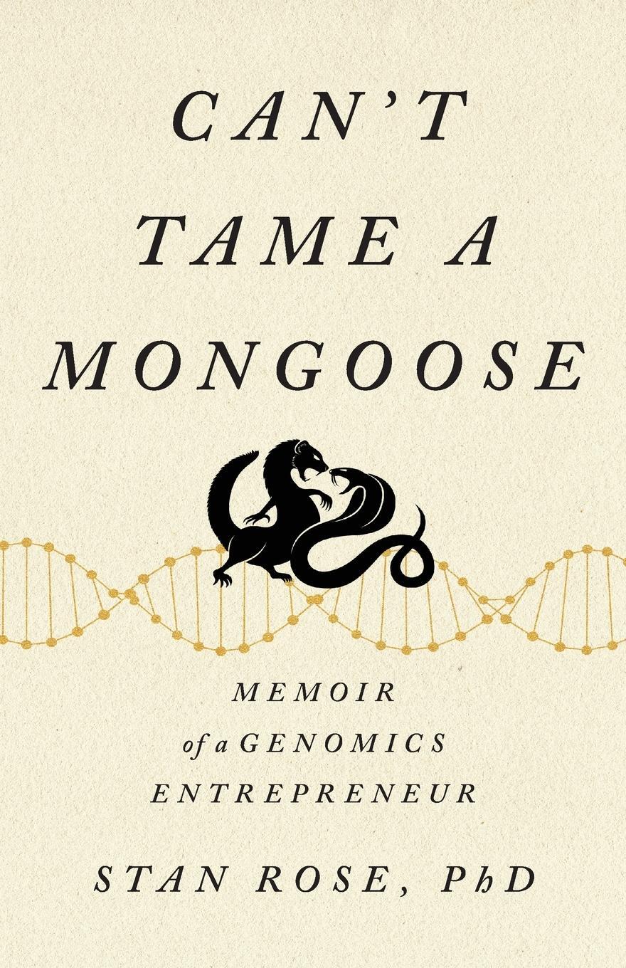 Cover: 9798988611202 | Can't Tame a Mongoose | Memoir of a Genomics Entrepreneur | Stan Rose