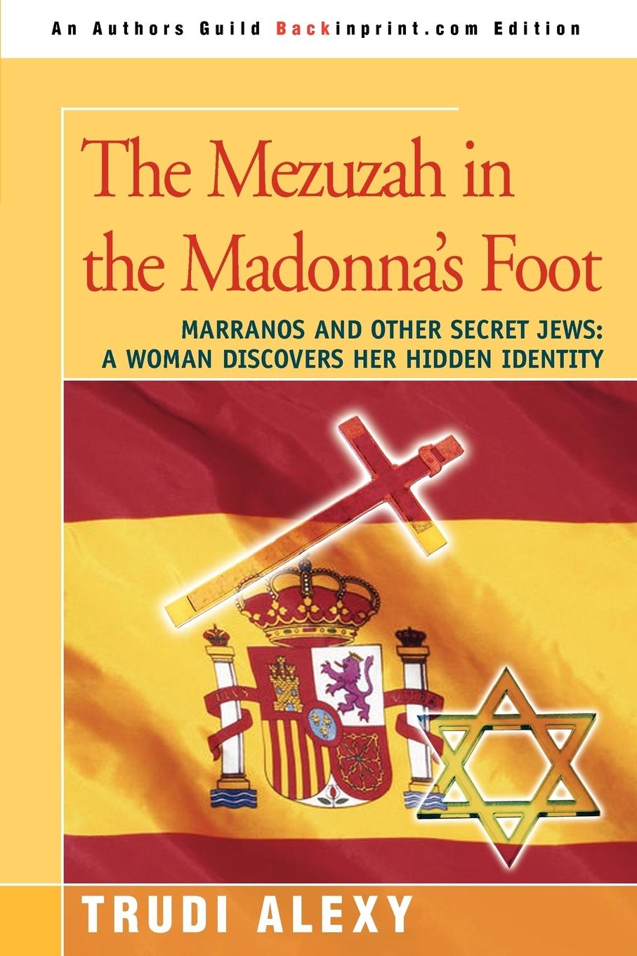 Cover: 9780595411597 | The Mezuzah in the Madonna's Foot | Trudi Alexy | Taschenbuch | 2006