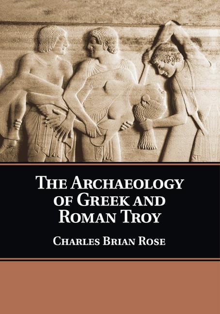 Cover: 9781108446259 | The Archaeology of Greek and Roman Troy | Charles Brian Rose | Buch