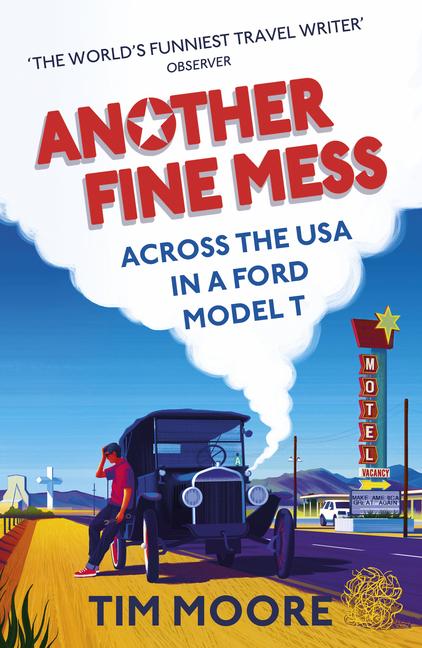 Cover: 9781787290297 | Another Fine Mess: Across the USA in a Ford Model T | Tim Moore | Buch