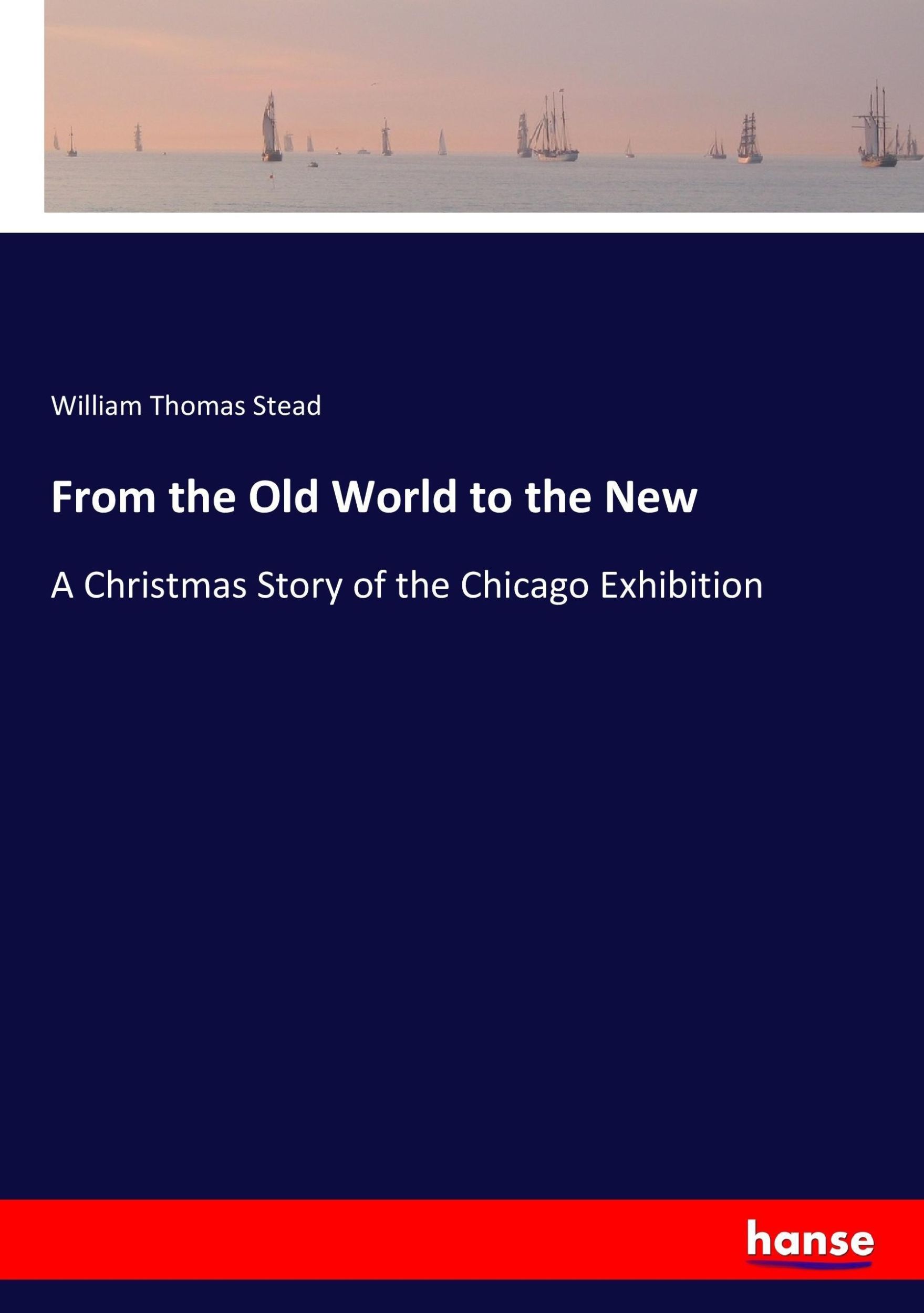 Cover: 9783743435667 | From the Old World to the New | William Thomas Stead | Taschenbuch