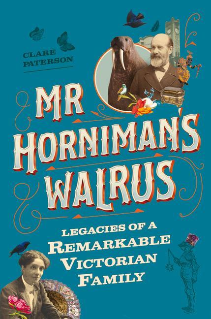 Cover: 9781789294002 | MR Horniman's Walrus | Legacies of a Remarkable Victorian Family