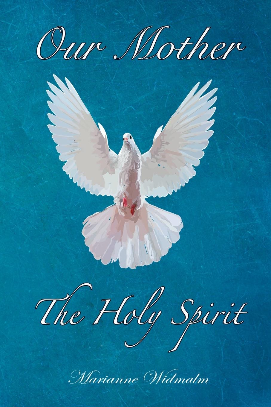 Cover: 9780990998471 | Our Mother | The Holy Spirit | Marianne Widmalm | Taschenbuch | 2019