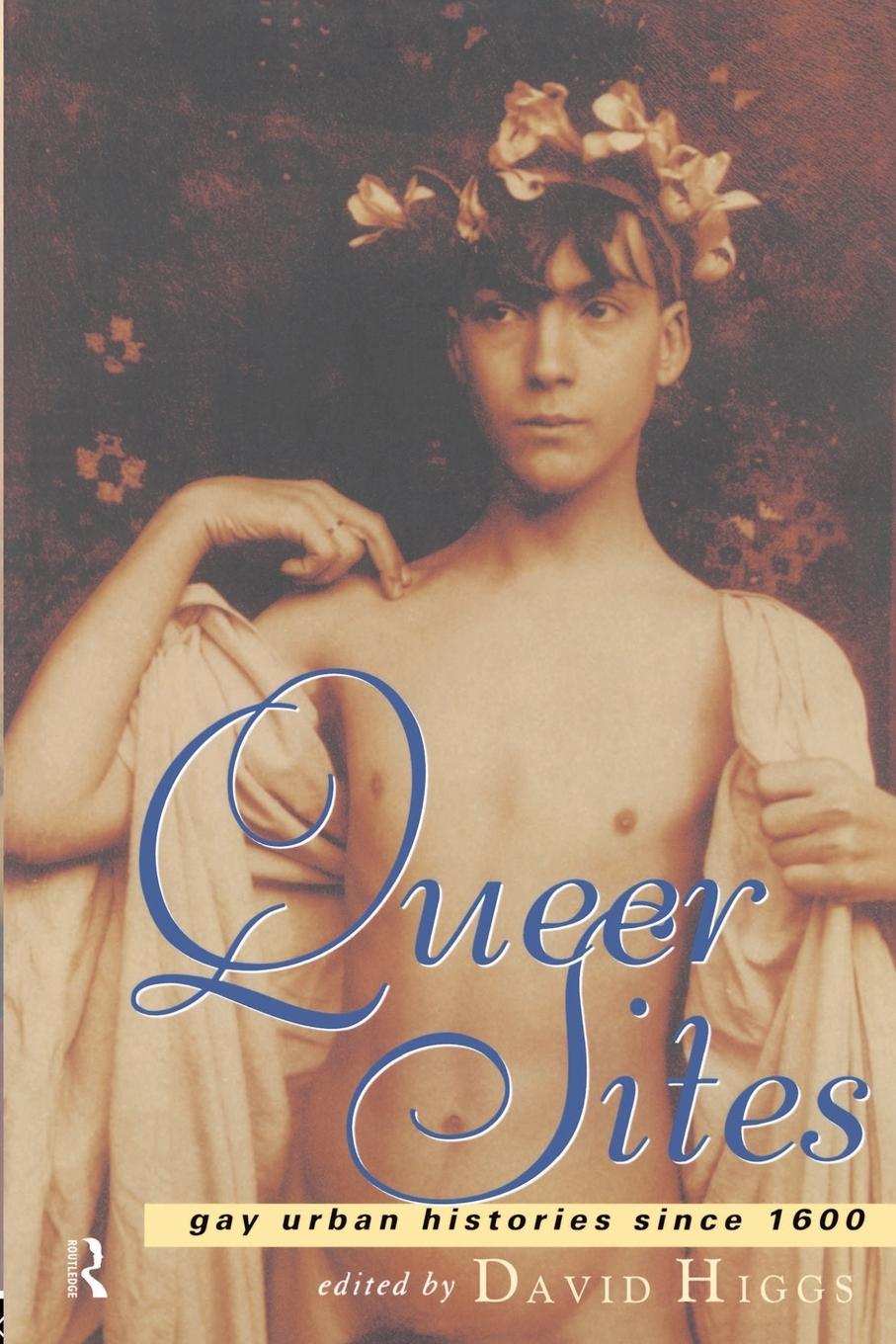 Cover: 9780415158985 | Queer Sites | Gay Urban Histories Since 1600 | David Higgs | Buch