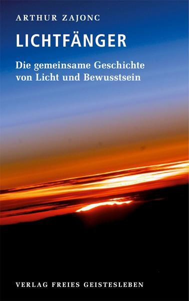 Cover: 9783772522796 | Die Lichtfänger | Die gemeinsame Geschichte von Licht und Bewusstsein