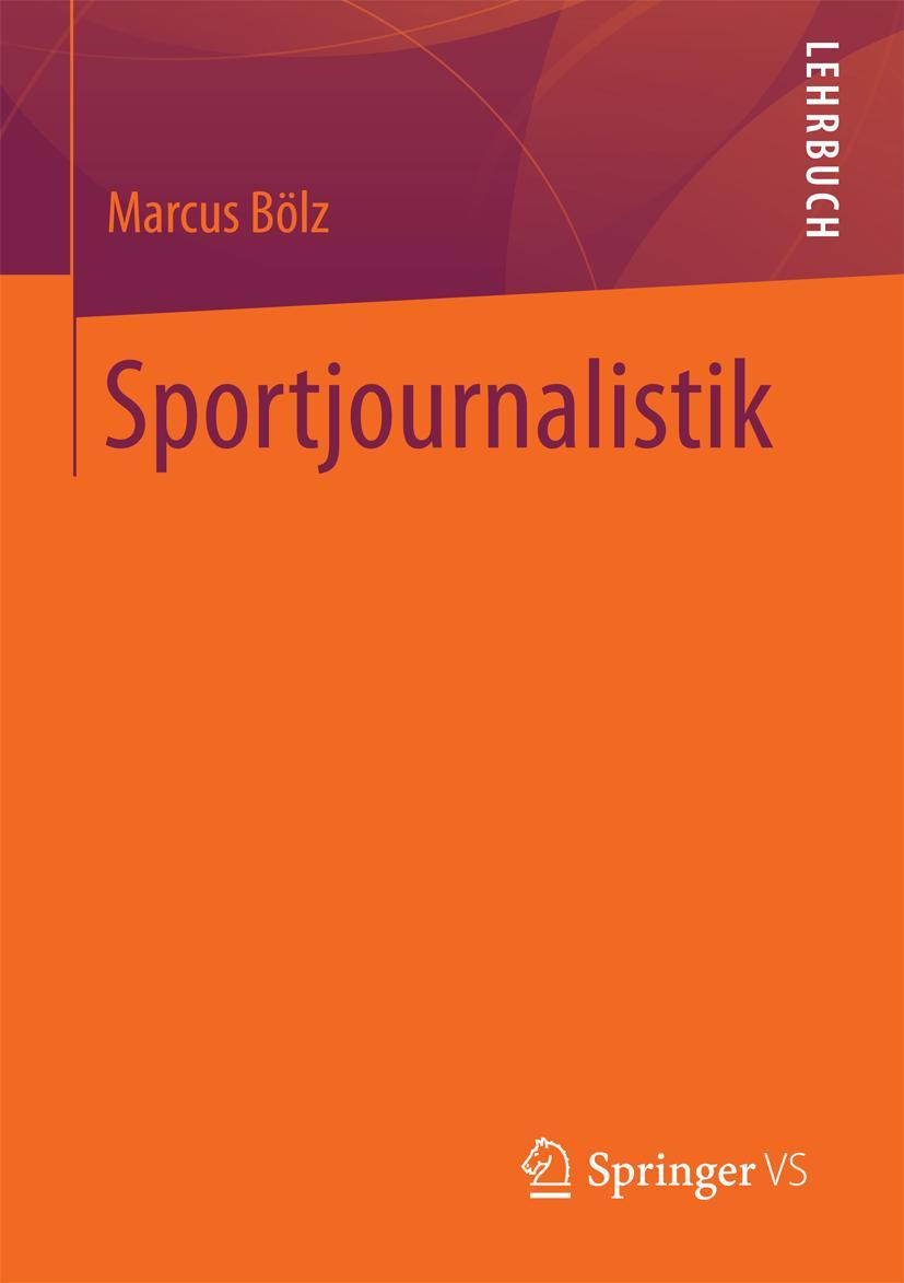 Cover: 9783658189044 | Sportjournalistik | Marcus Bölz | Taschenbuch | xvii | Deutsch | 2017