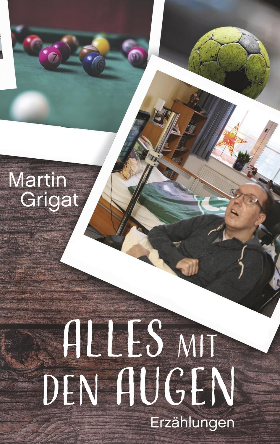 Cover: 9783748177494 | Alles mit den Augen | Erzählungen | Martin Grigat | Taschenbuch