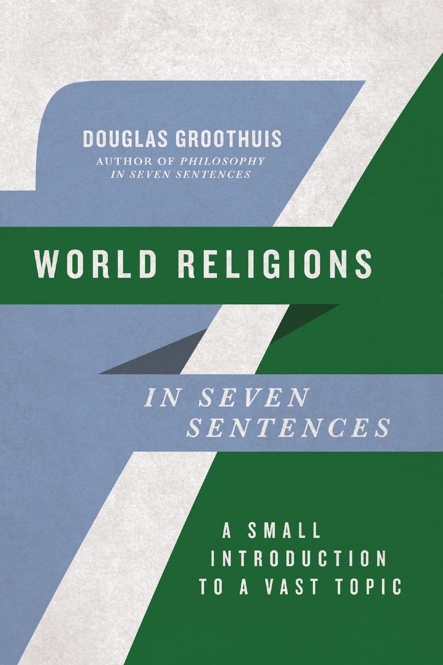 Cover: 9781514005828 | World Religions in Seven Sentences | Douglas Groothuis | Taschenbuch