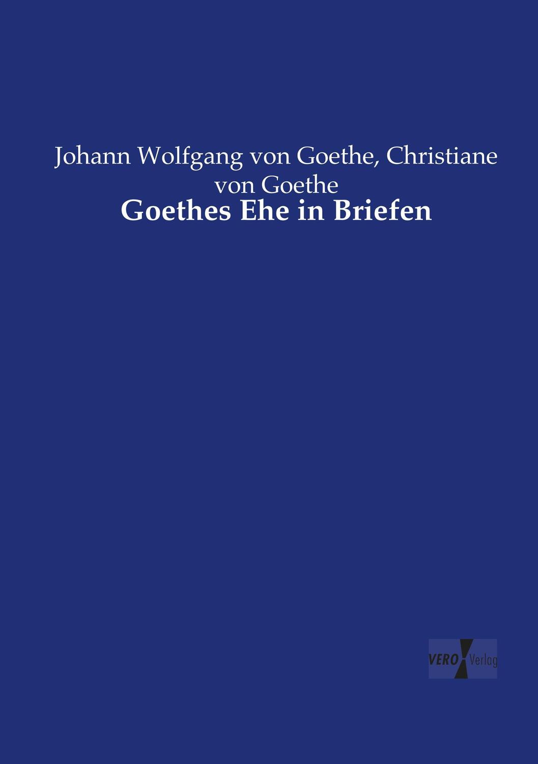 Cover: 9783737220545 | Goethes Ehe in Briefen | Johann Wolfgang von Goethe (u. a.) | Buch