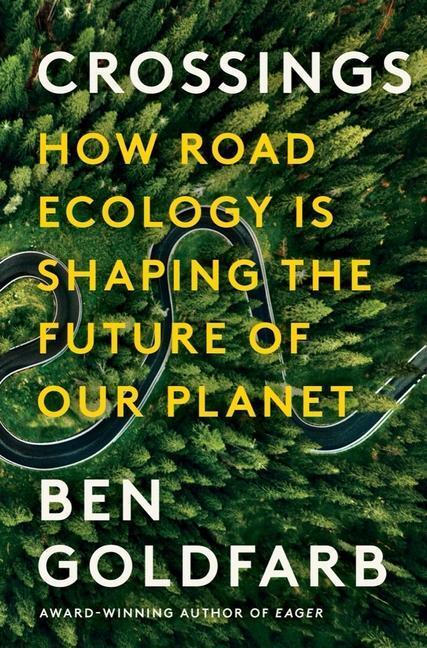 Cover: 9781324005896 | Crossings | How Road Ecology Is Shaping the Future of Our Planet