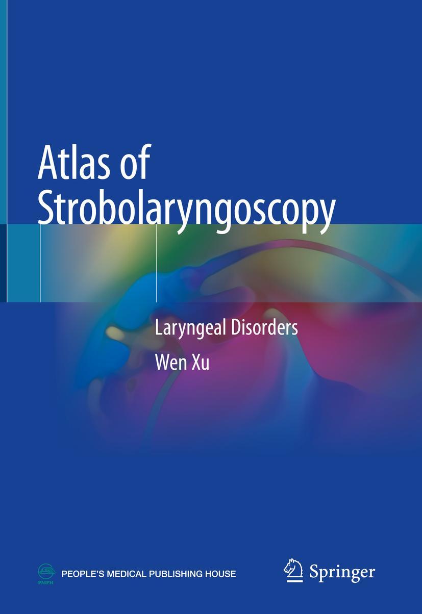 Cover: 9789811364075 | Atlas of Strobolaryngoscopy | Laryngeal Disorders | Wen Xu | Buch | x