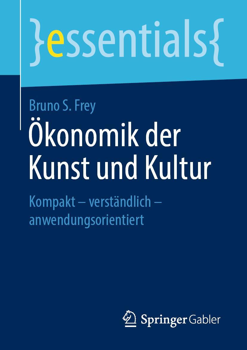 Cover: 9783658266790 | Ökonomik der Kunst und Kultur | Bruno S. Frey | Taschenbuch | x | 2019