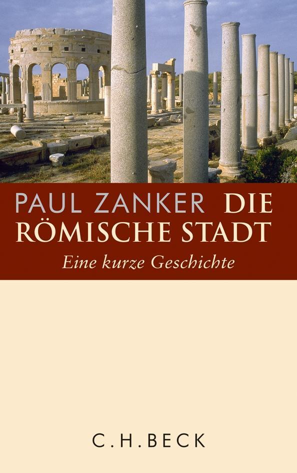 Cover: 9783406662485 | Die römische Stadt | Eine kurze Geschichte | Paul Zanker | Buch | 2014