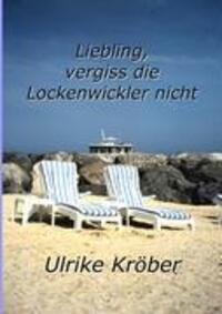 Cover: 9783839119570 | Liebling, vergiss die Lockenwickler nicht | Ulrike Kröber | Buch