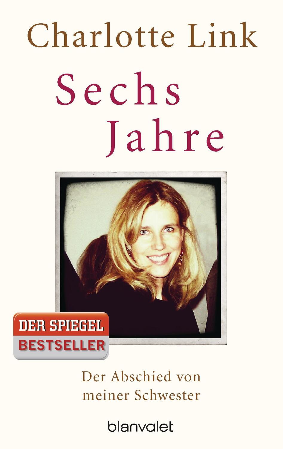 Cover: 9783734102554 | Sechs Jahre | Der Abschied von meiner Schwester | Charlotte Link