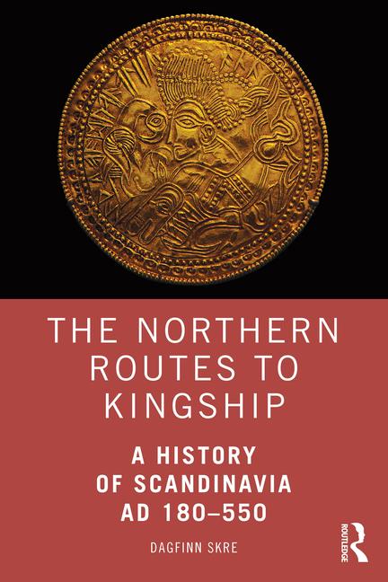 Cover: 9781138831384 | The Northern Routes to Kingship | A History of Scandinavia AD 180-550