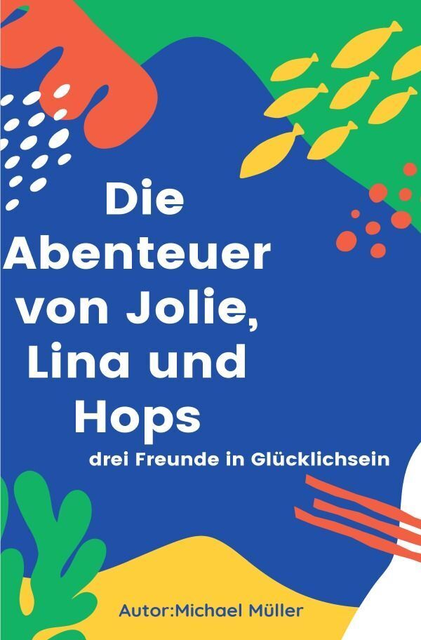 Cover: 9783757584368 | Die Abenteuer von Jolie, Lina und Hops | Michael Müller | Taschenbuch