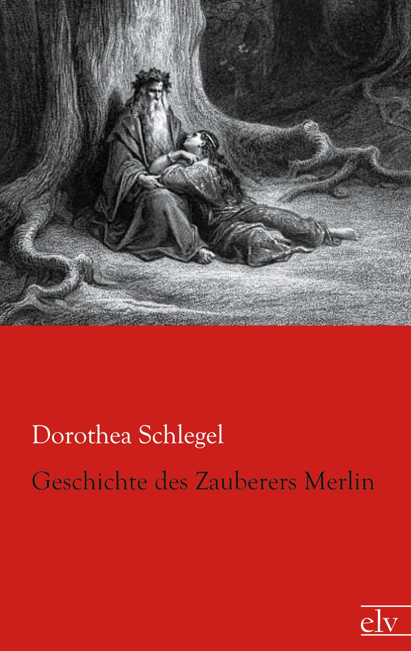 Cover: 9783862676286 | Geschichte des Zauberers Merlin | Dorothea Schlegel | Taschenbuch