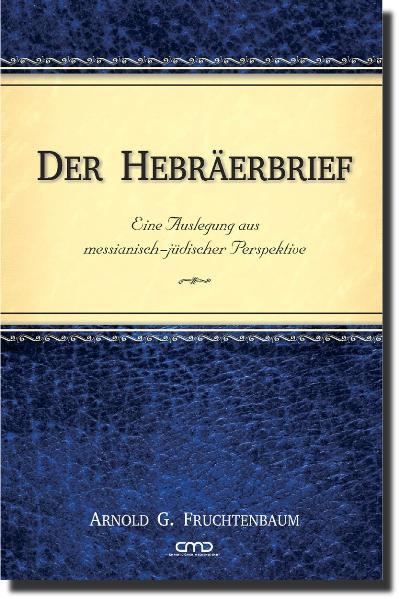 Cover: 9783939833505 | Der Hebräerbrief | Dr. Arnold G. Fruchtenbaum | Buch | Buch