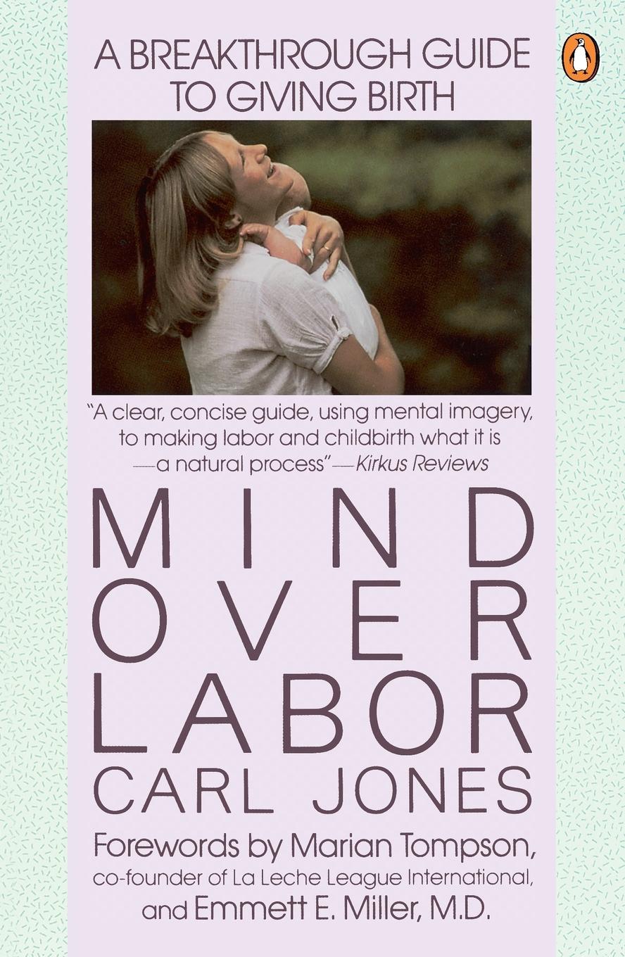 Cover: 9780140467628 | Mind over Labor | A Breakthrough Guide to Giving Birth | Carl Jones