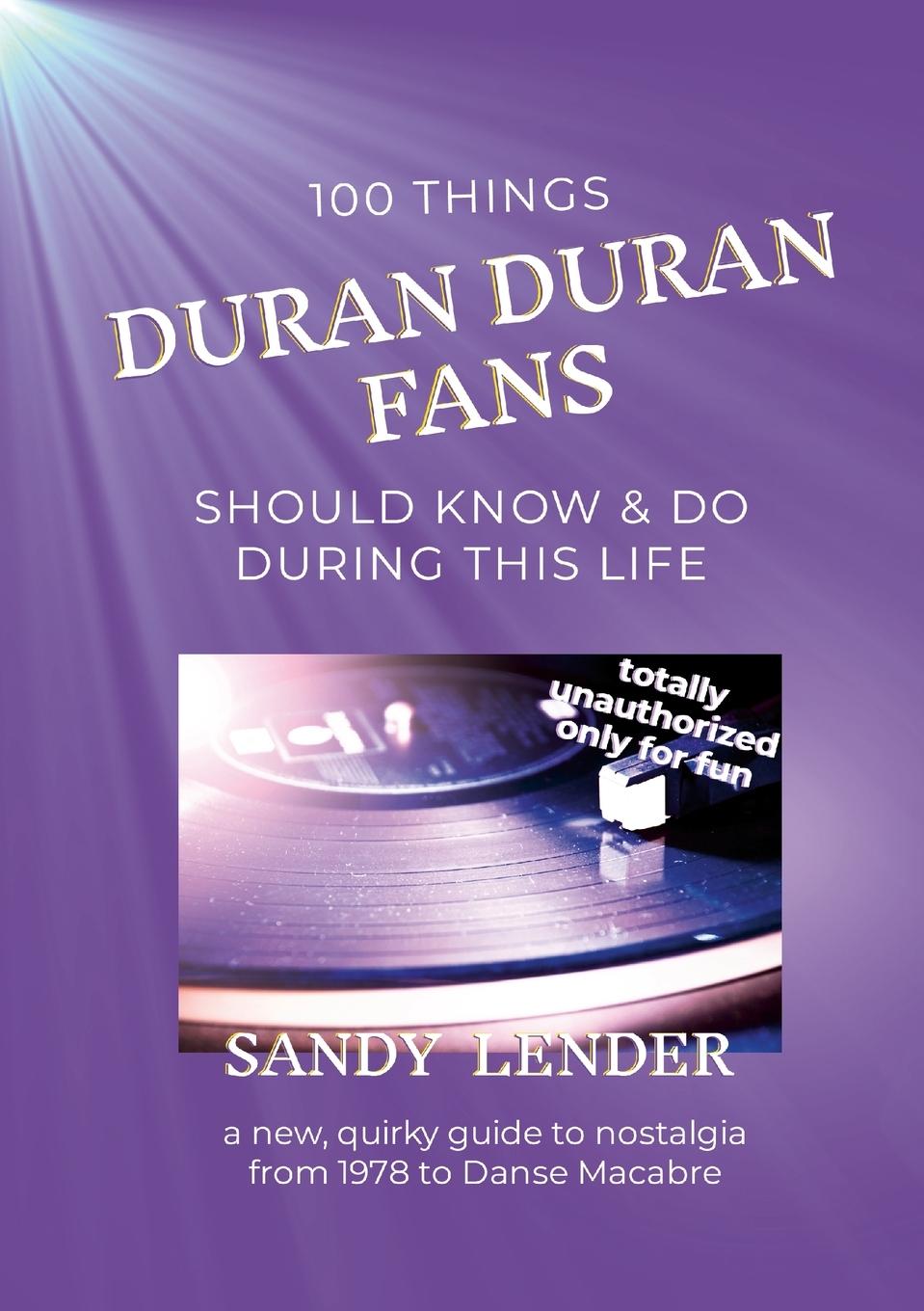 Cover: 9781737812968 | 100 Things Duran Duran Fans Should Know &amp; Do During This Life | Lender