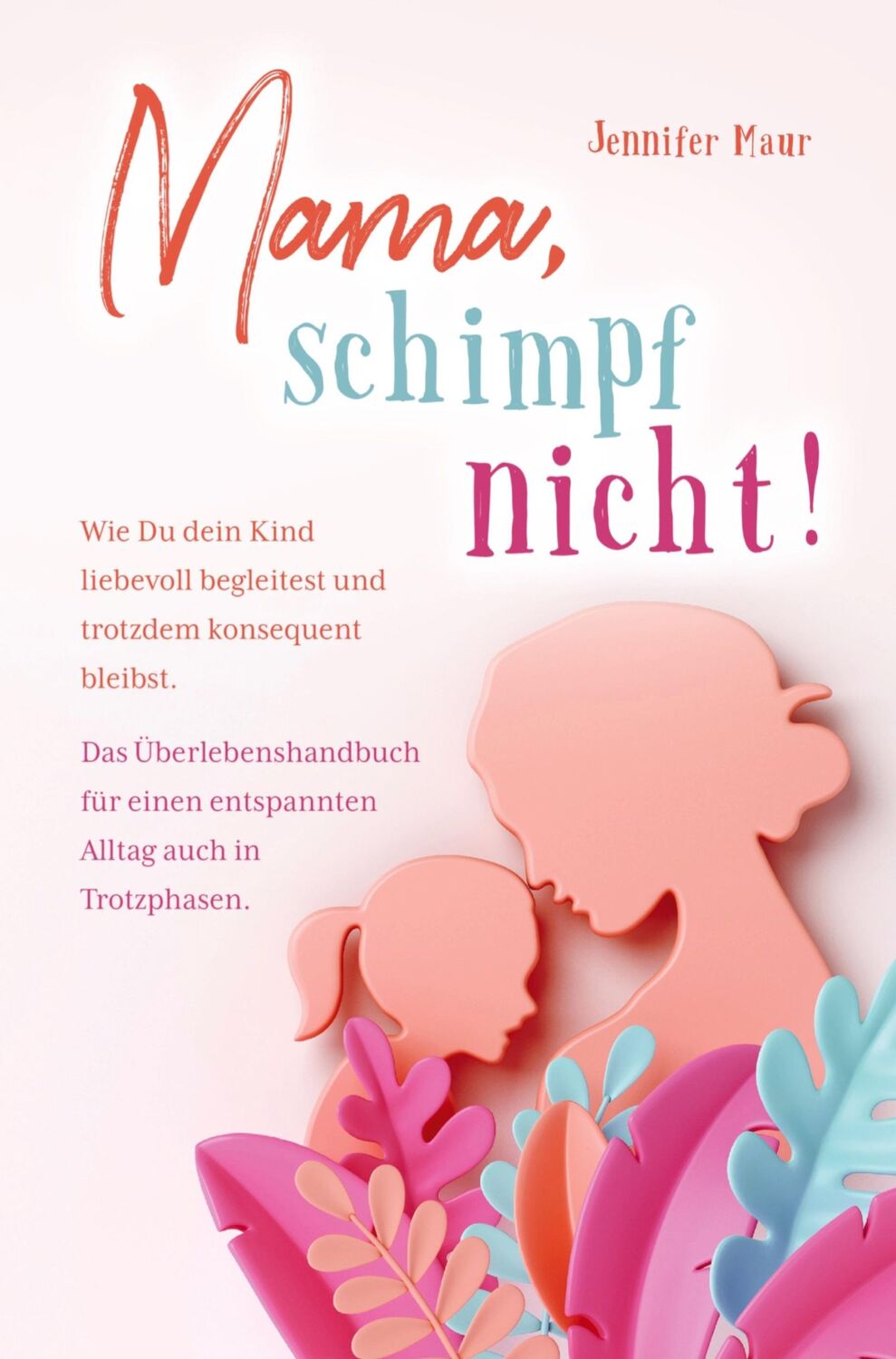 Cover: 9789403669939 | Mama, schimpf nicht! | Jennifer Maur | Taschenbuch | Paperback | 2022