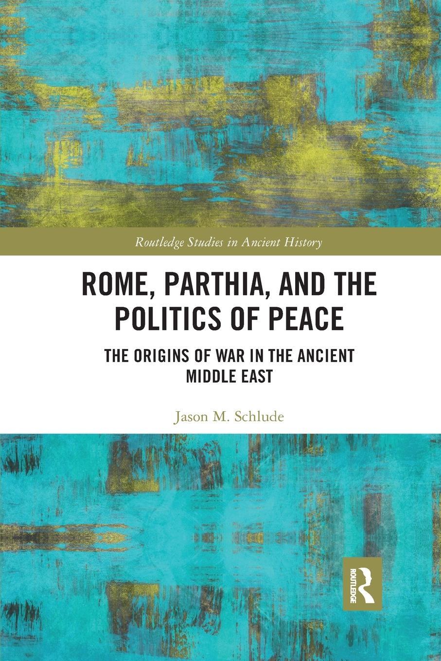 Cover: 9781032337227 | Rome, Parthia, and the Politics of Peace | Jason M Schlude | Buch