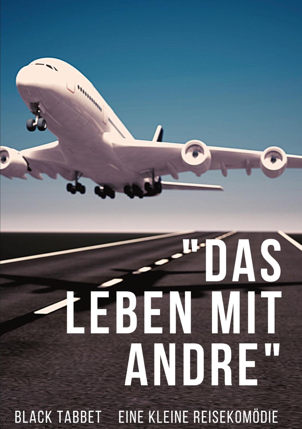 Cover: 9783759766588 | Das Leben mit Andre | Eine kleine Reisekomödie | Black Tabbet | Buch