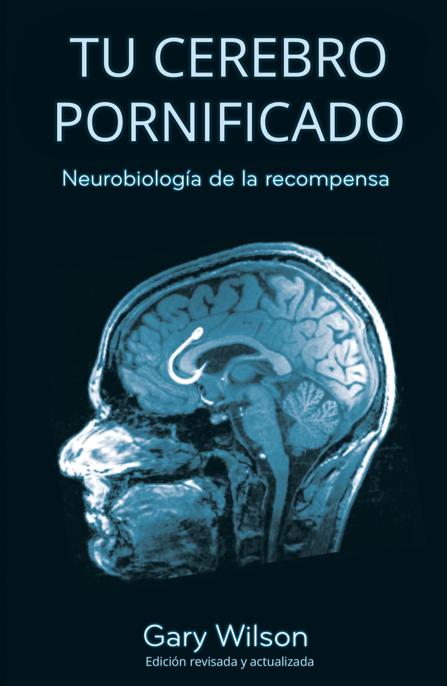 Cover: 9780993161650 | Tu Cerebro Pornificado | Neurobiología de la recompensa | Gary Wilson