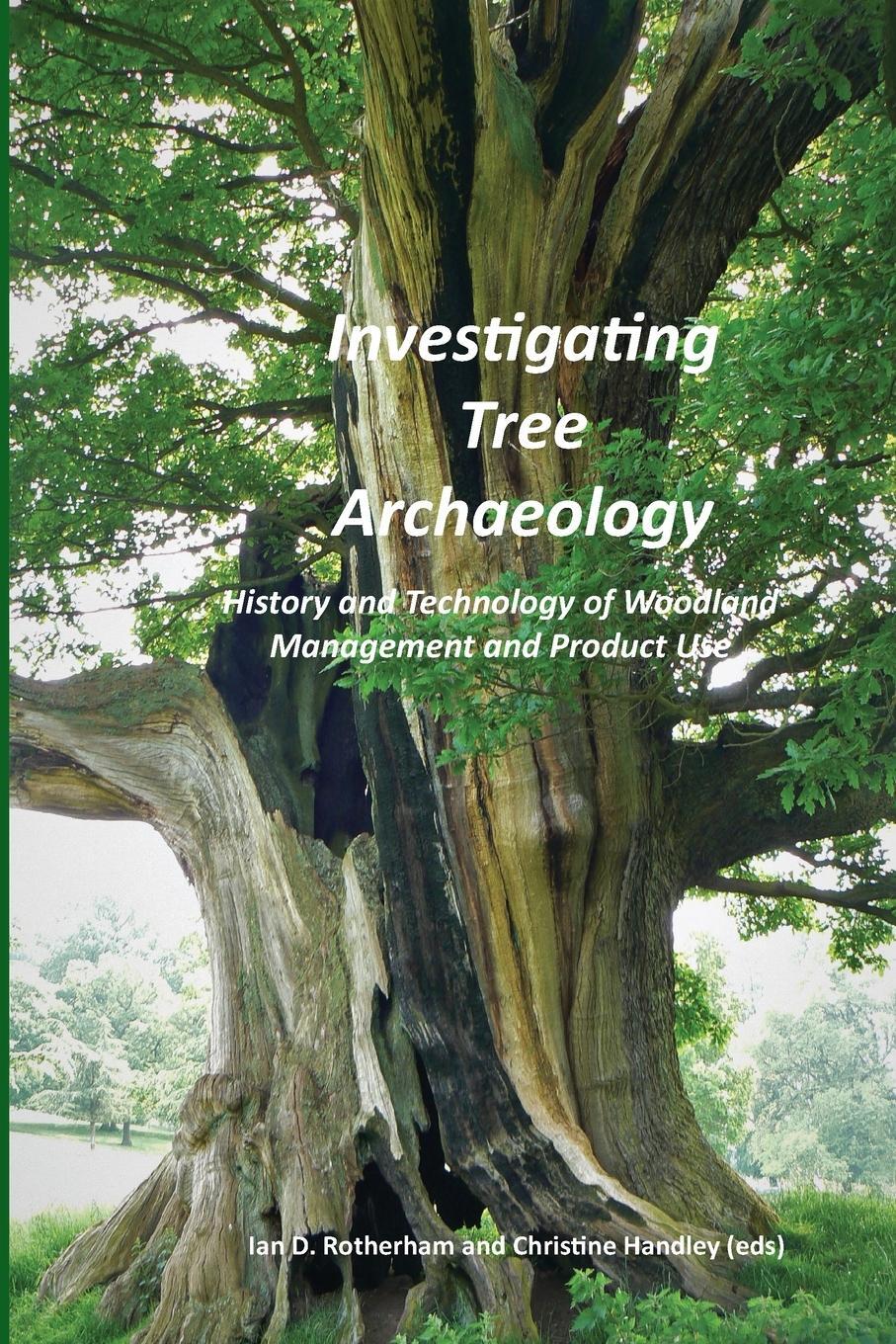 Cover: 9781904098706 | Investigating Tree Archaeology | Ian D. Rotherham | Taschenbuch | 2020