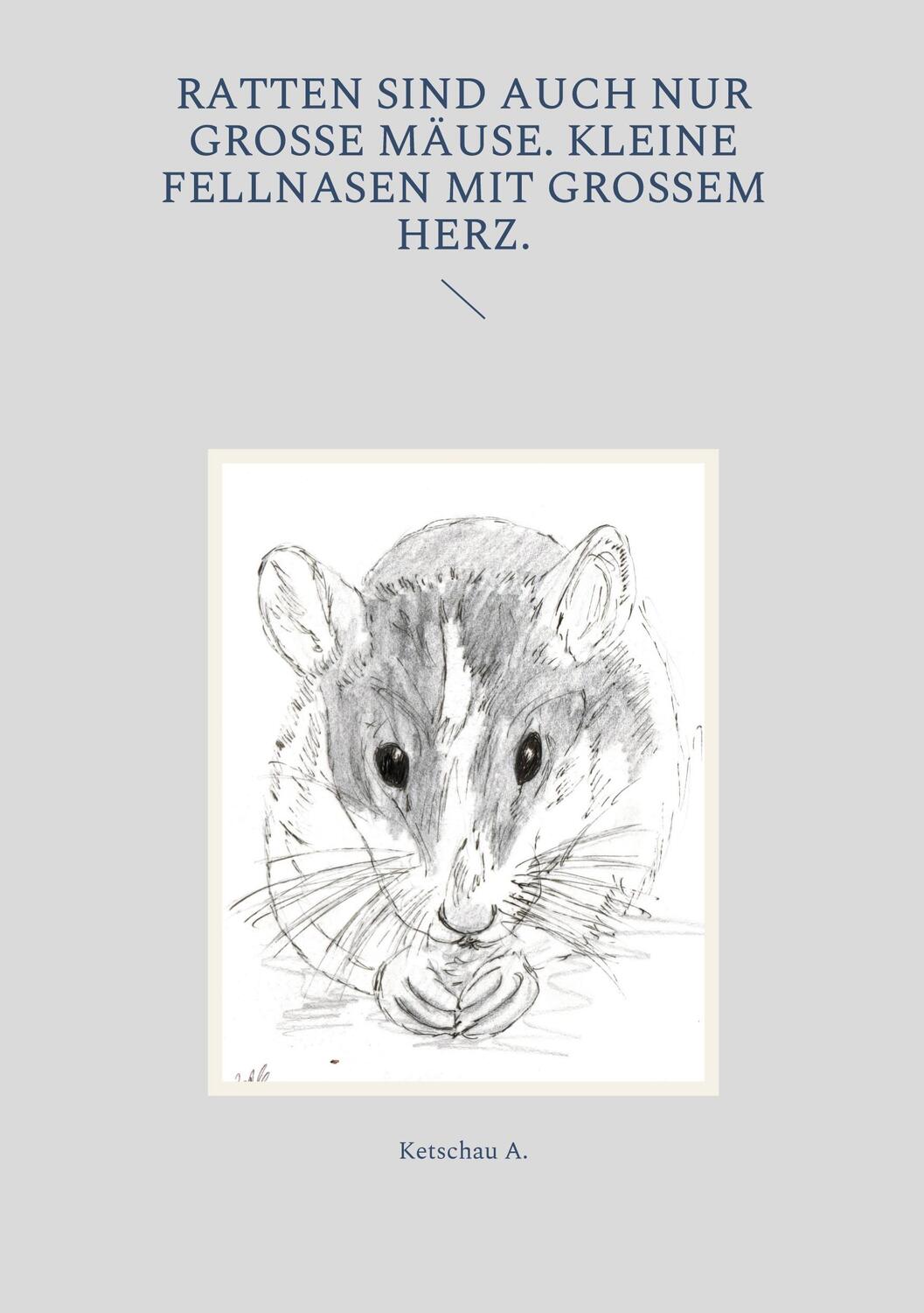 Cover: 9783754338476 | Ratten sind auch nur große Mäuse. Kleine Fellnasen mit großem Herz.