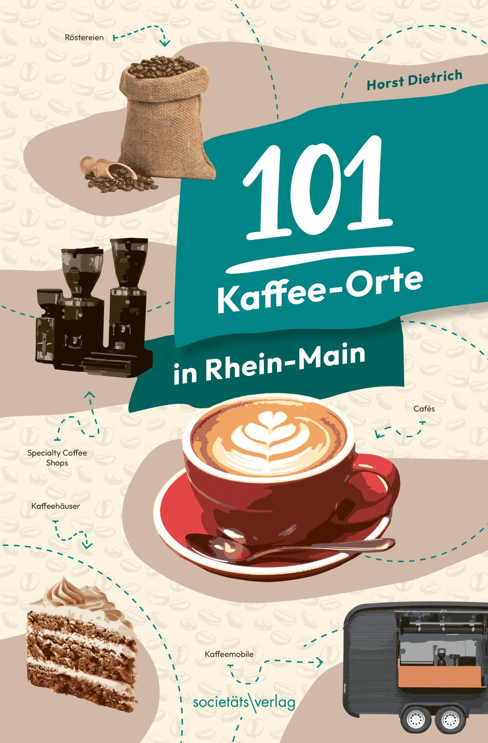 Cover: 9783955424794 | 101 Kaffee-Orte in Rhein-Main | Horst Dietrich | Taschenbuch | 216 S.