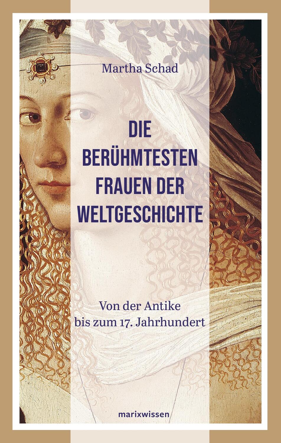 Cover: 9783865399304 | Die berühmtesten Frauen der Weltgeschichte            | Martha Schad