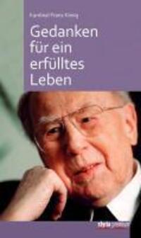 Cover: 9783222134180 | Gedanken für ein erfülltes Leben | Franz König | Buch | 224 S. | 2013