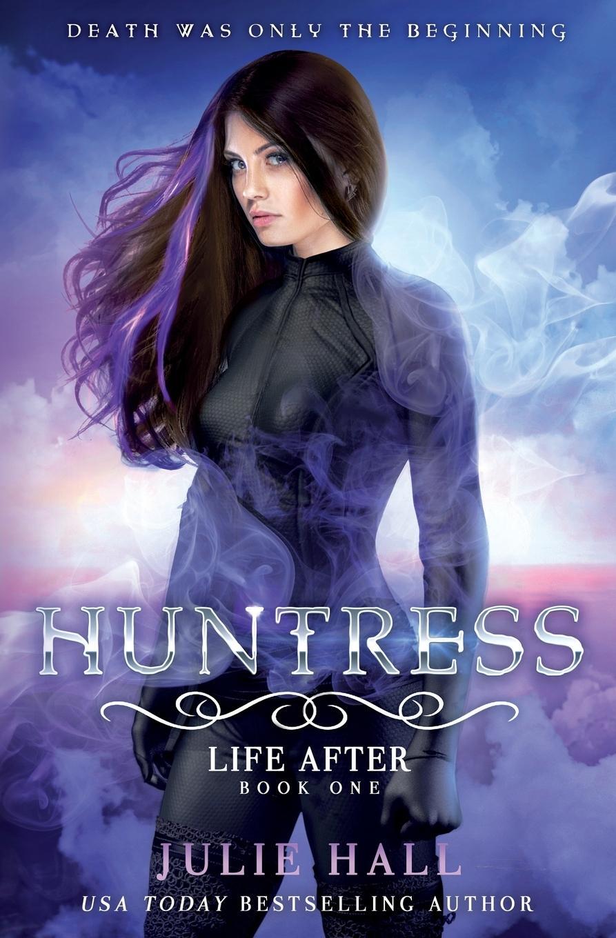 Cover: 9780998986708 | Huntress | Julie Hall | Taschenbuch | Life After | Paperback | 2017