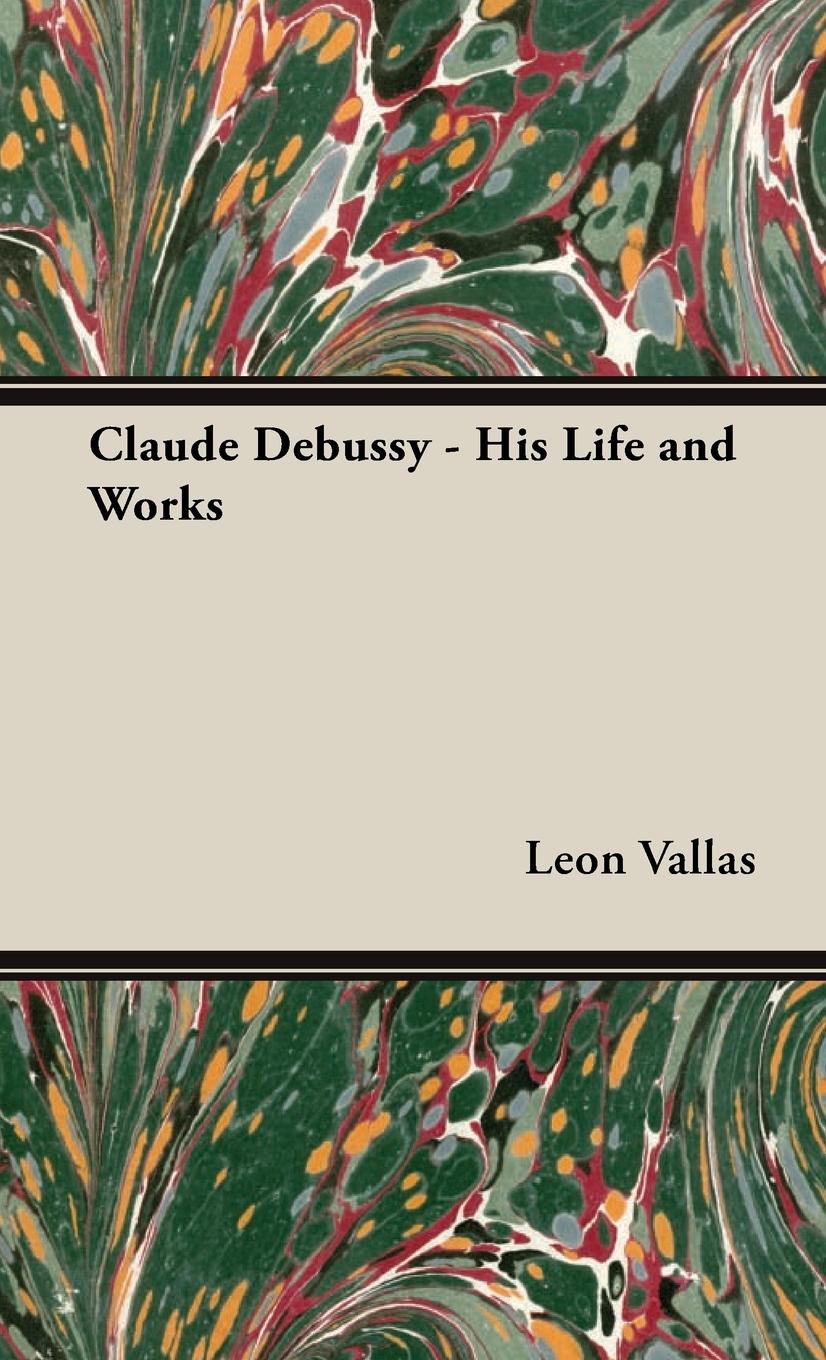 Cover: 9781443729307 | Claude Debussy - His Life and Works | Leon Vallas | Buch | Englisch